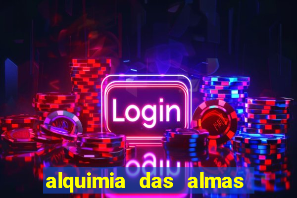 alquimia das almas 3 temporada