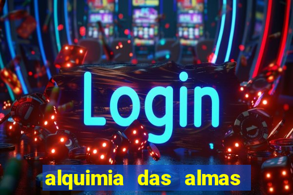 alquimia das almas 3 temporada