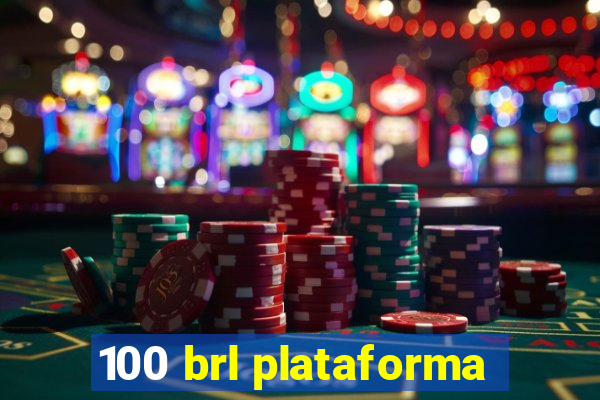 100 brl plataforma