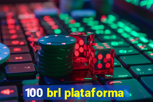 100 brl plataforma