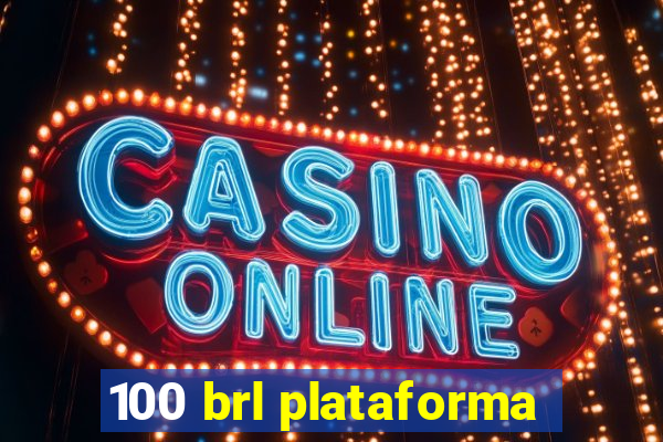 100 brl plataforma