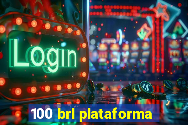 100 brl plataforma