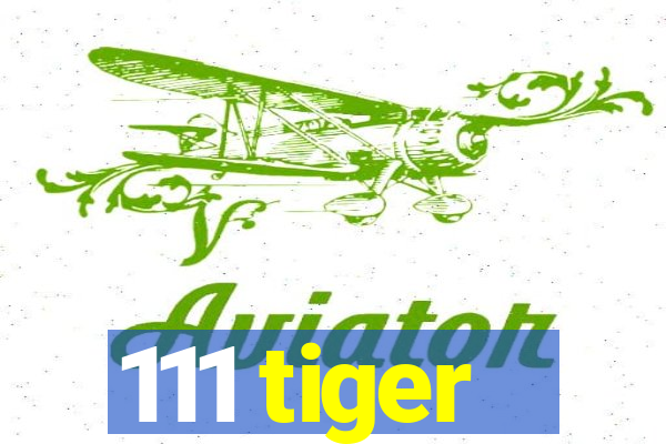 111 tiger