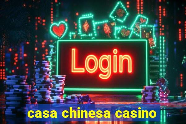 casa chinesa casino