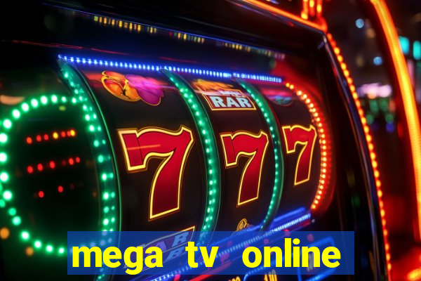 mega tv online gratis futebol ao vivo