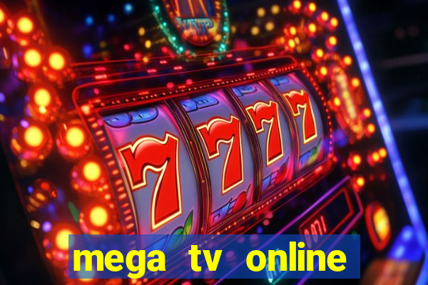 mega tv online gratis futebol ao vivo