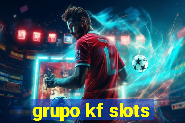 grupo kf slots