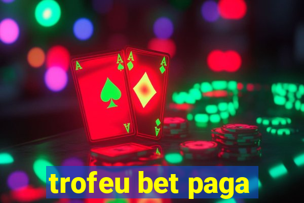 trofeu bet paga