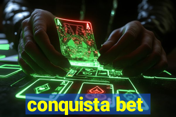 conquista bet