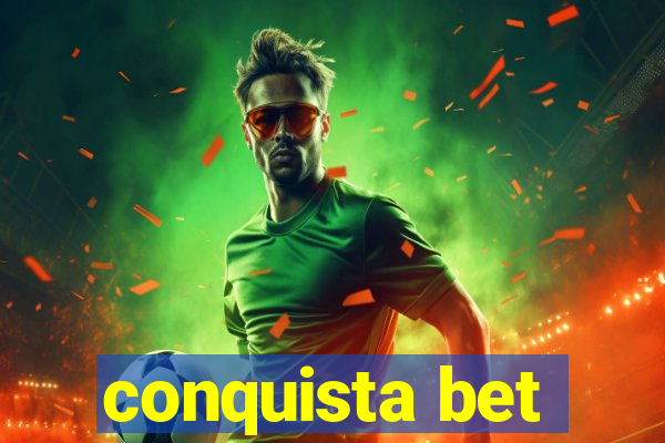 conquista bet