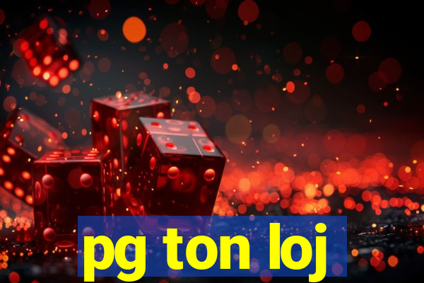 pg ton loj