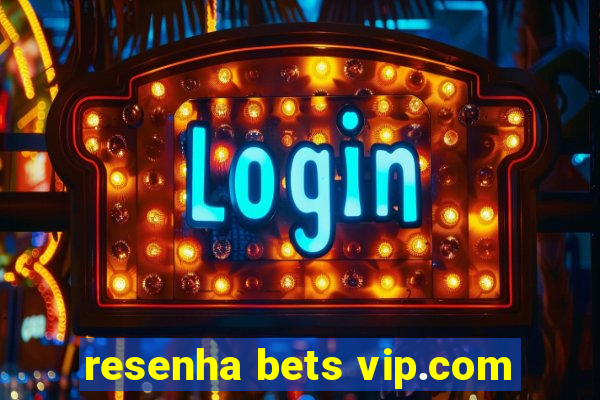 resenha bets vip.com