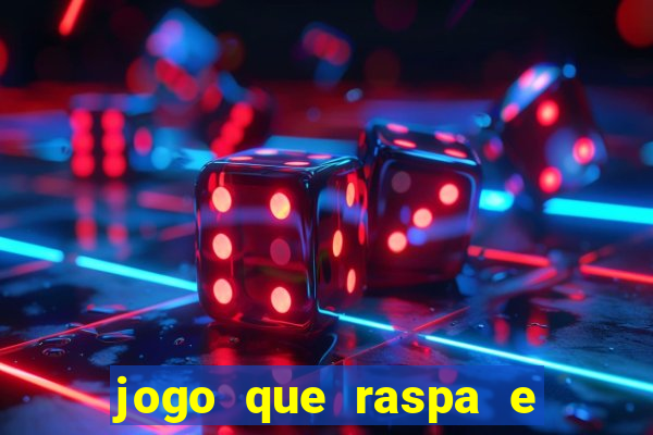 jogo que raspa e ganha dinheiro