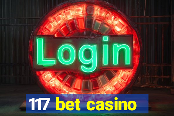 117 bet casino