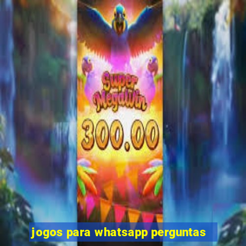 jogos para whatsapp perguntas