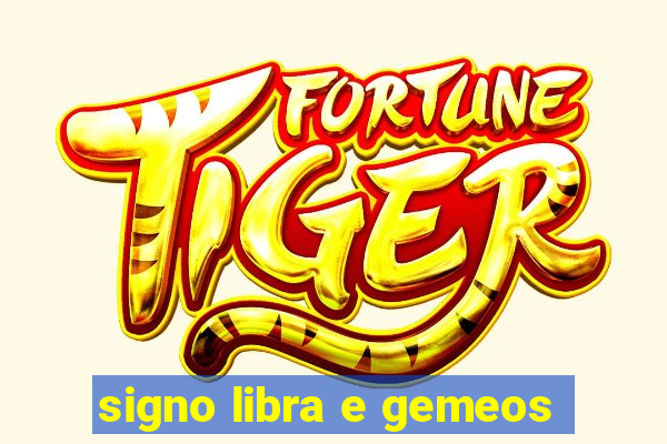 signo libra e gemeos