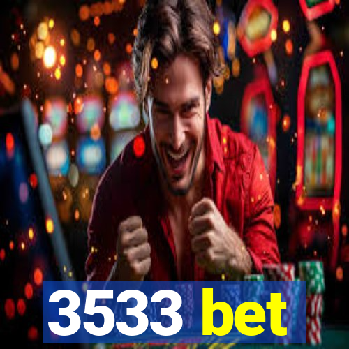 3533 bet