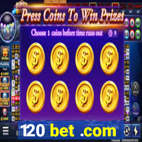 120 bet .com