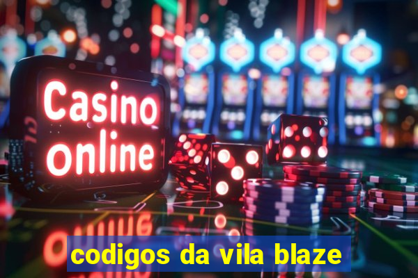 codigos da vila blaze