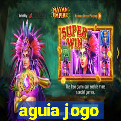 aguia jogo