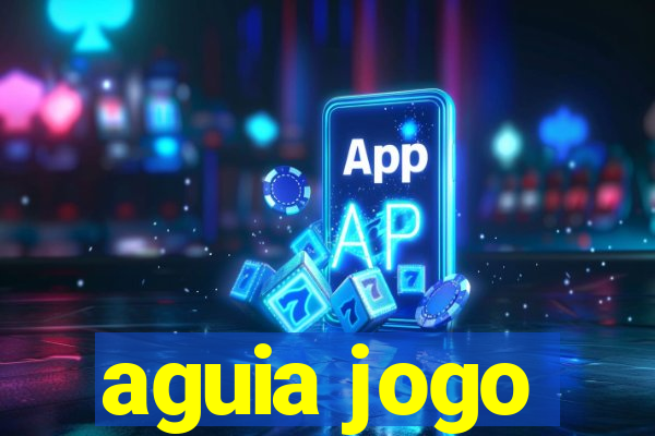 aguia jogo