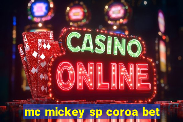 mc mickey sp coroa bet