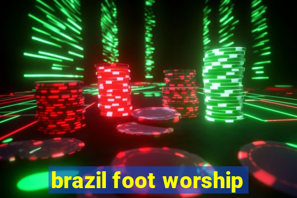 brazil foot worship