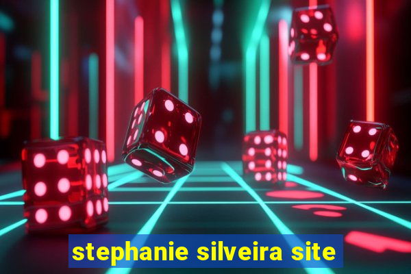 stephanie silveira site