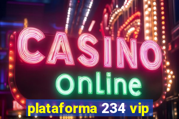 plataforma 234 vip