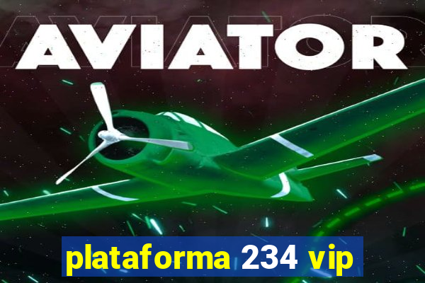 plataforma 234 vip