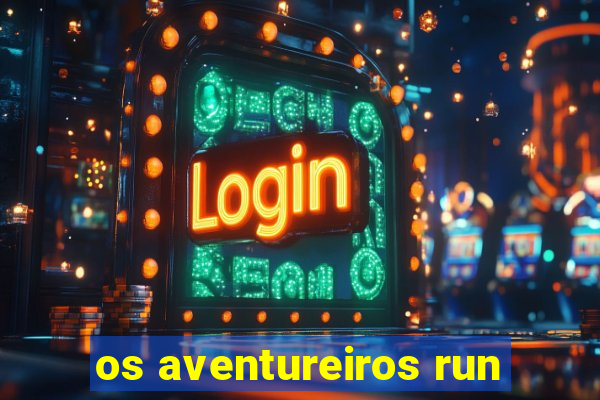 os aventureiros run