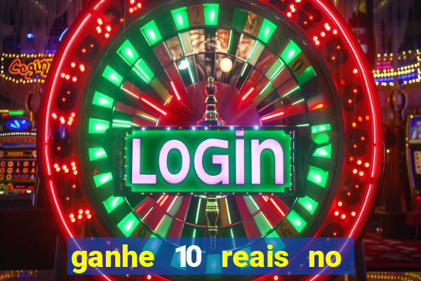 ganhe 10 reais no cadastro bet