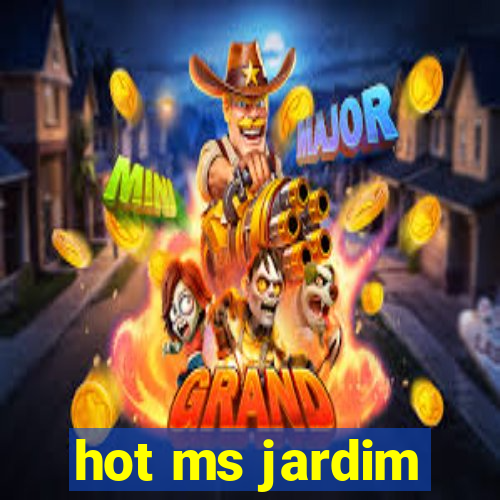 hot ms jardim