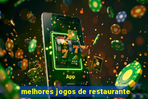 melhores jogos de restaurante