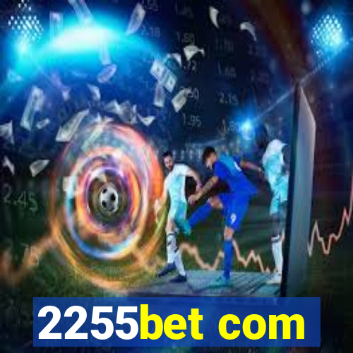 2255bet com