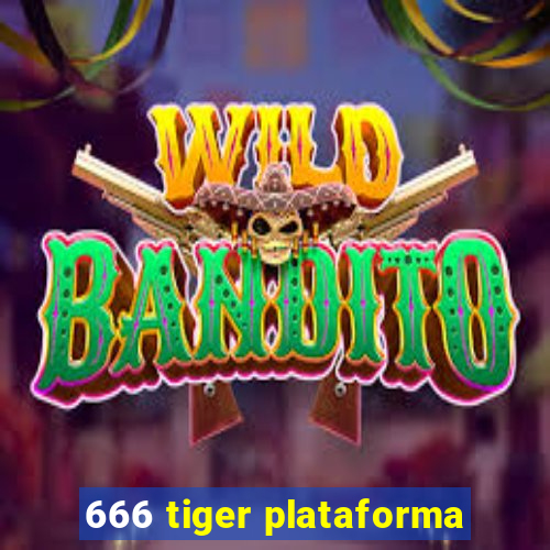 666 tiger plataforma