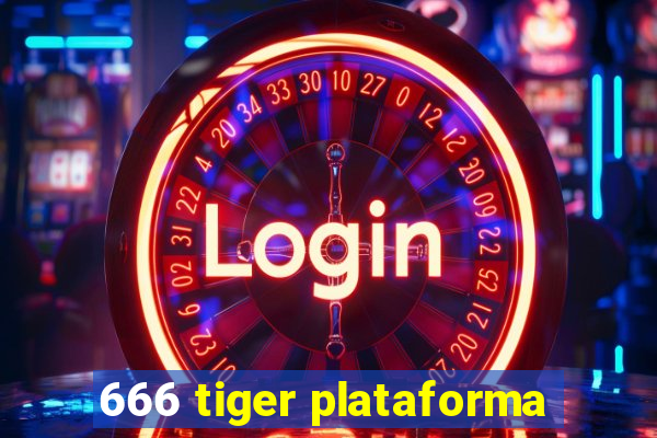 666 tiger plataforma