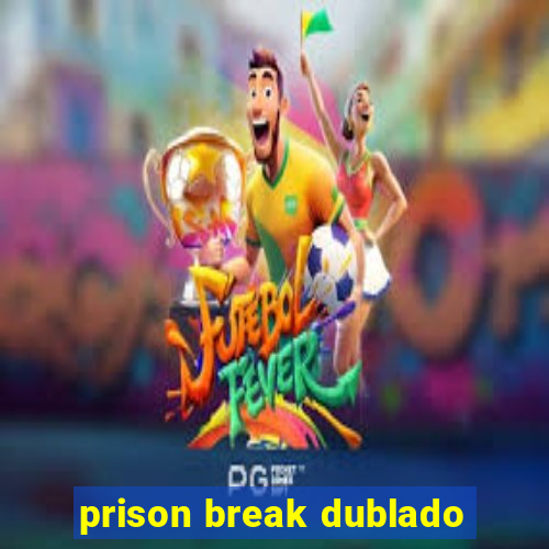 prison break dublado