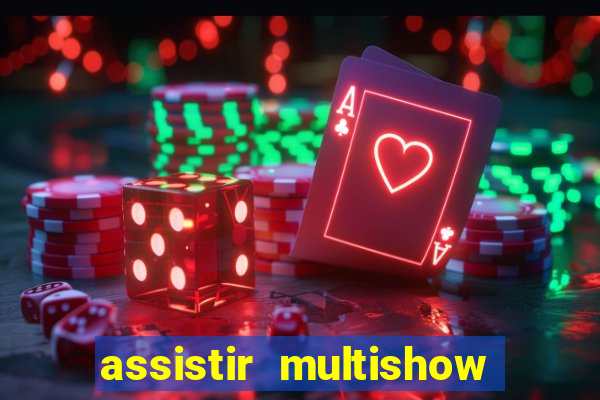 assistir multishow de graça