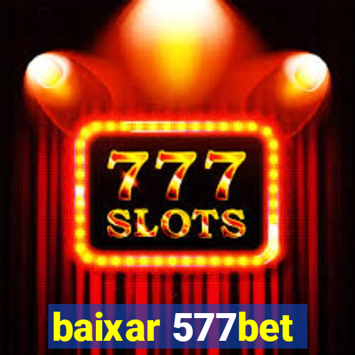 baixar 577bet