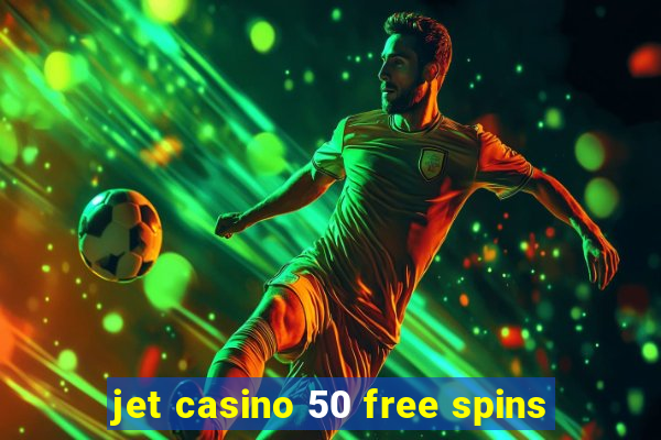 jet casino 50 free spins