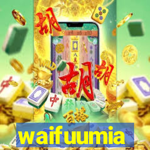 waifuumia