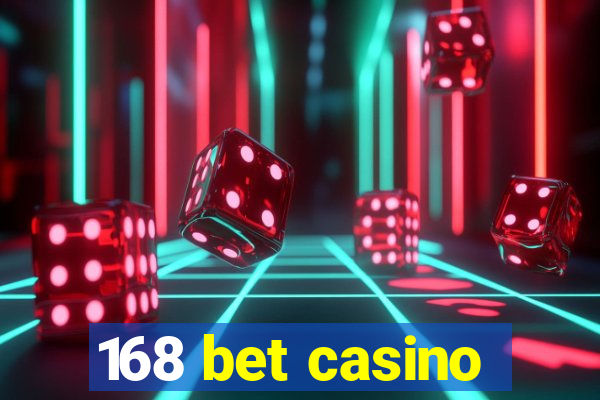 168 bet casino