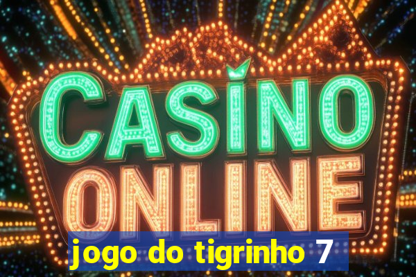 jogo do tigrinho 7