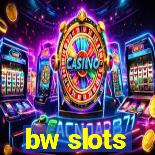 bw slots