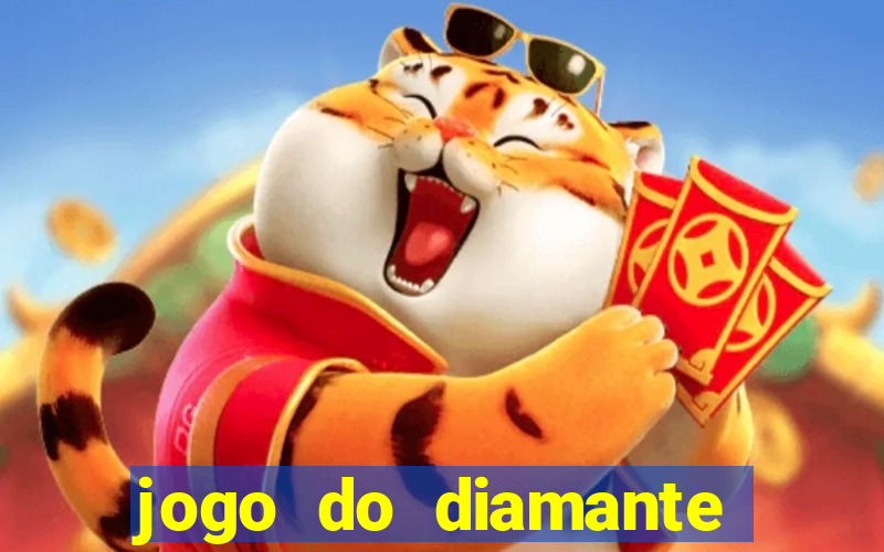 jogo do diamante para ganhar dinheiro