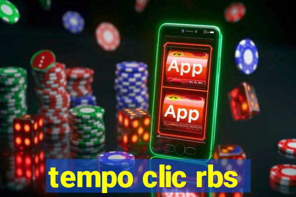 tempo clic rbs