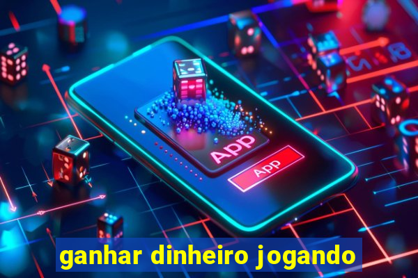 ganhar dinheiro jogando