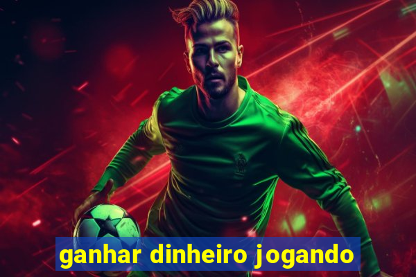 ganhar dinheiro jogando