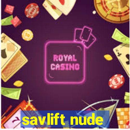 savlift nude